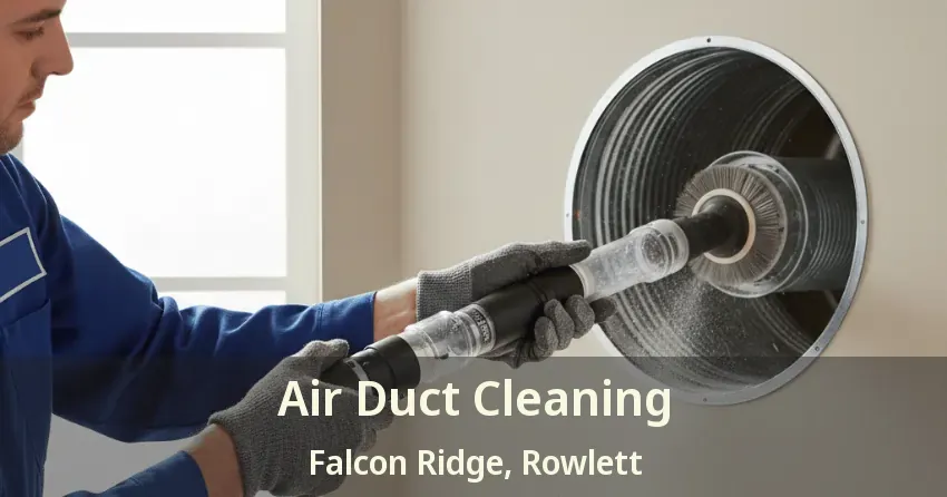 Air Duct Cleaning Falcon Ridge, Rowlett - TX Air Duct Cleaning Falcon Ridge, Rowlett - TX
