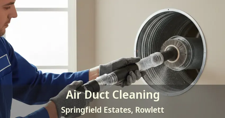 Air Duct Cleaning Springfield Estates, Rowlett - TX Air Duct Cleaning Springfield Estates, Rowlett - TX