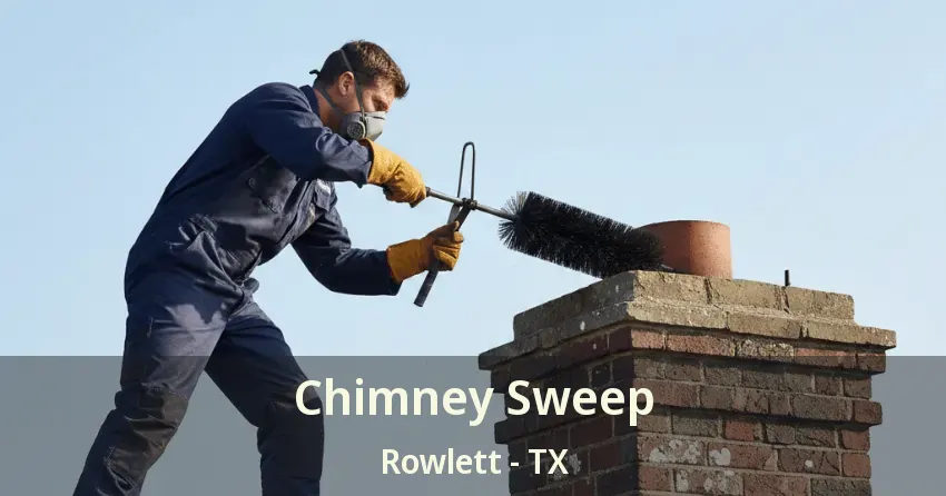 Chimney Sweep Rowlett - TX Chimney Sweep Rowlett - TX