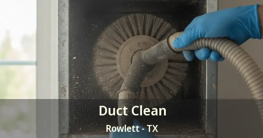 Duct Clean Rowlett - TX Duct Clean Rowlett - TX